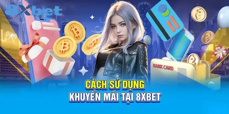 Các chương trình khuyến mãi 8xbet hàng đầu 3 Hàng loạt chương trình được cập nhật theo ngày