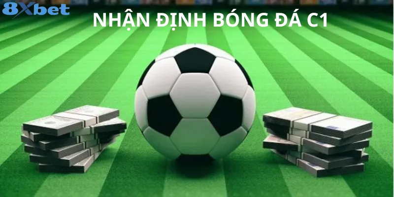 Nhận Định Bóng Đá C1: Hướng dẫn soi kèo Champions League 2 Tìm hiểu về nhận định bóng đá c1