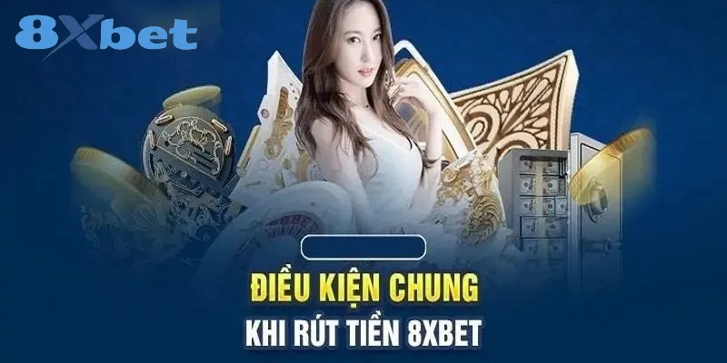 Rút tiền 8xbet – Thao tác quan trọng để sở hữu tiền thưởng 1 rút tiền 8xbet