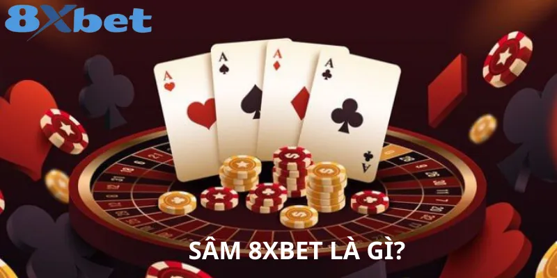 Chiến Thuật Chơi Sâm 8xbet Hiệu Quả – Lật Ngược Tình Thế Trong Phút Chốc 1 Chơi Sâm 8xbet